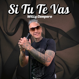 收聽Willy Campero的Si Tu Te Vas歌詞歌曲