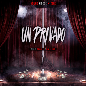 Listen to Un Privado (feat. Kele) (Explicit) song with lyrics from YoungKiddoe