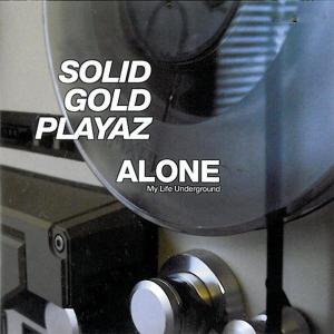 Solid Gold Playaz的專輯Alone (My Life Underground)