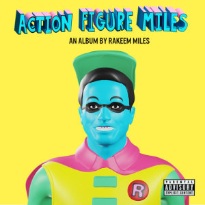 อัลบัม Action Figure Miles (Explicit) ศิลปิน Rakeem Miles