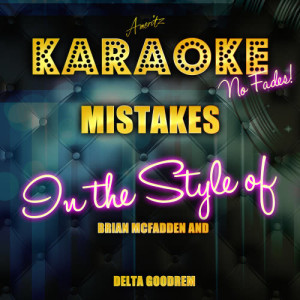 收聽Ameritz Top Tracks的Mistakes (In the Style of Brian Mcfadden and Delta Goodrem) [Karaoke Version] (Karaoke Version)歌詞歌曲