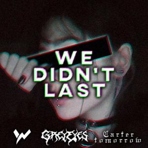 Greyeyes的專輯We didnt last (feat. Carter Tomorrow) (Explicit)