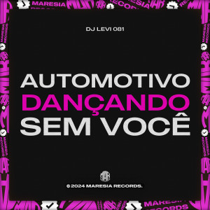 DJ Levi 081的專輯Automotivo Dançando Sem Você (Explicit)