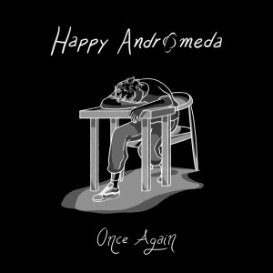 Dengarkan Once Again lagu dari Happy Andromeda dengan lirik
