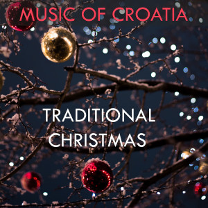 Album Music of Croatia - Traditional Christmas (Explicit) from Various
