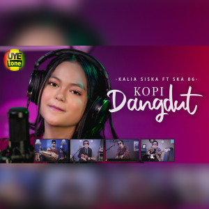 收聽Kalia Siska的KOPI DANGDUT歌詞歌曲