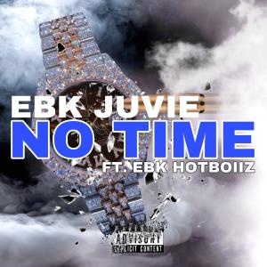 Listen to No Time (feat. EBK HotBoiiz) (Explicit) song with lyrics from EBK Juvie Ju
