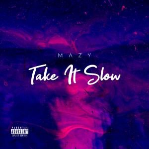 ดาวน์โหลดและฟังเพลง Take It Slow พร้อมเนื้อเพลงจาก Mazy