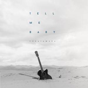 收听YUKA的Tell Me Baby歌词歌曲