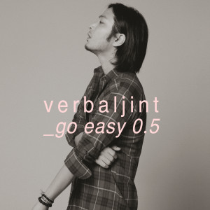 Verbal Jint的專輯Go Easy 0.5 (Explicit)