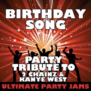 Ultimate Party Jams的專輯Birthday Song (Party Tribute to 2 Chainz & Kanye West) - Single (Explicit)