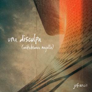 ดาวน์โหลดและฟังเพลง una disculpa (mitztemoa noyollo) พร้อมเนื้อเพลงจาก Jo Francis