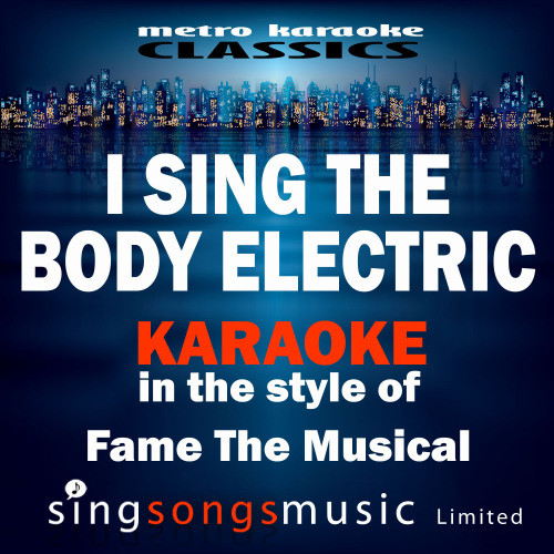 I Sing the Body Electric (In the Style of Fame the Musical) [Karaoke Version] (Karaoke Version)