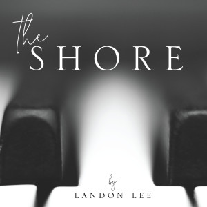 Listen to The Shore song with lyrics from Landon Lee