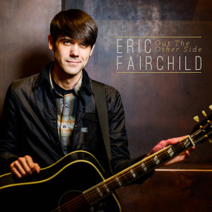 ดาวน์โหลดและฟังเพลง Out the Other Side พร้อมเนื้อเพลงจาก Eric Fairchild