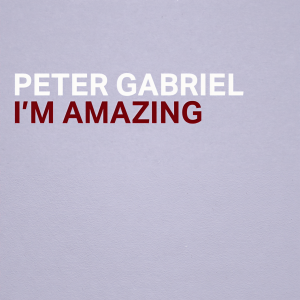 收聽Peter Gabriel的I'm Amazing歌詞歌曲