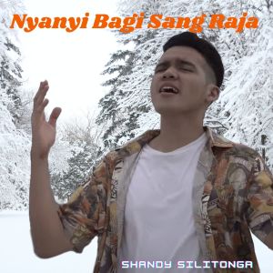 Dengarkan Nyanyi Bagi Sang Raja lagu dari Shandy Silitonga dengan lirik