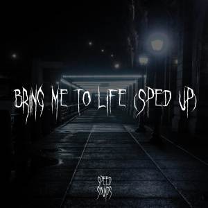 Album Bring Me To Life (Sped Up) oleh Speed Sounds
