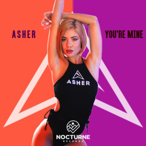 收听Asher的You're Mine歌词歌曲