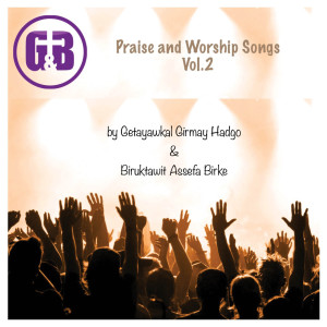 Album Praise and Worship Songs, Vol 2 from Getayawkal Girmay Hadgo