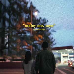 收听TJ Monterde的Malay Mo, Tayo歌词歌曲