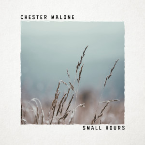 Album Small Hours oleh Chester Malone