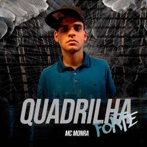 MC Monra的專輯Quadrilha Forte