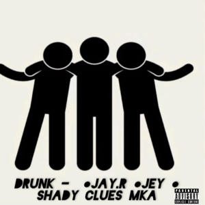 收聽Jay.R的Drunk (feat. Jey & Shady Clues Mka) (Explicit)歌詞歌曲