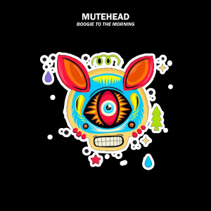 Album Boogie To The Morning from Mutehead