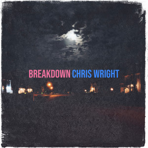 Listen to Breakdown song with lyrics from Chris Wright