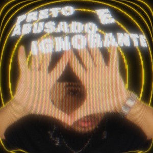 Album PRETO ABUSADO E IGNORANTE (Explicit) oleh D$ Luqi