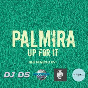 ดาวน์โหลดและฟังเพลง Up for It (Ateljee Deep-Tek Remix) พร้อมเนื้อเพลงจาก Palmira