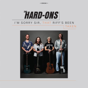 Album I’m Sorry Sir, That Riff’s Been Taken (Explicit) from Hard-Ons