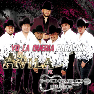 收听Los Avila的Yo la Queria Para Mi歌词歌曲