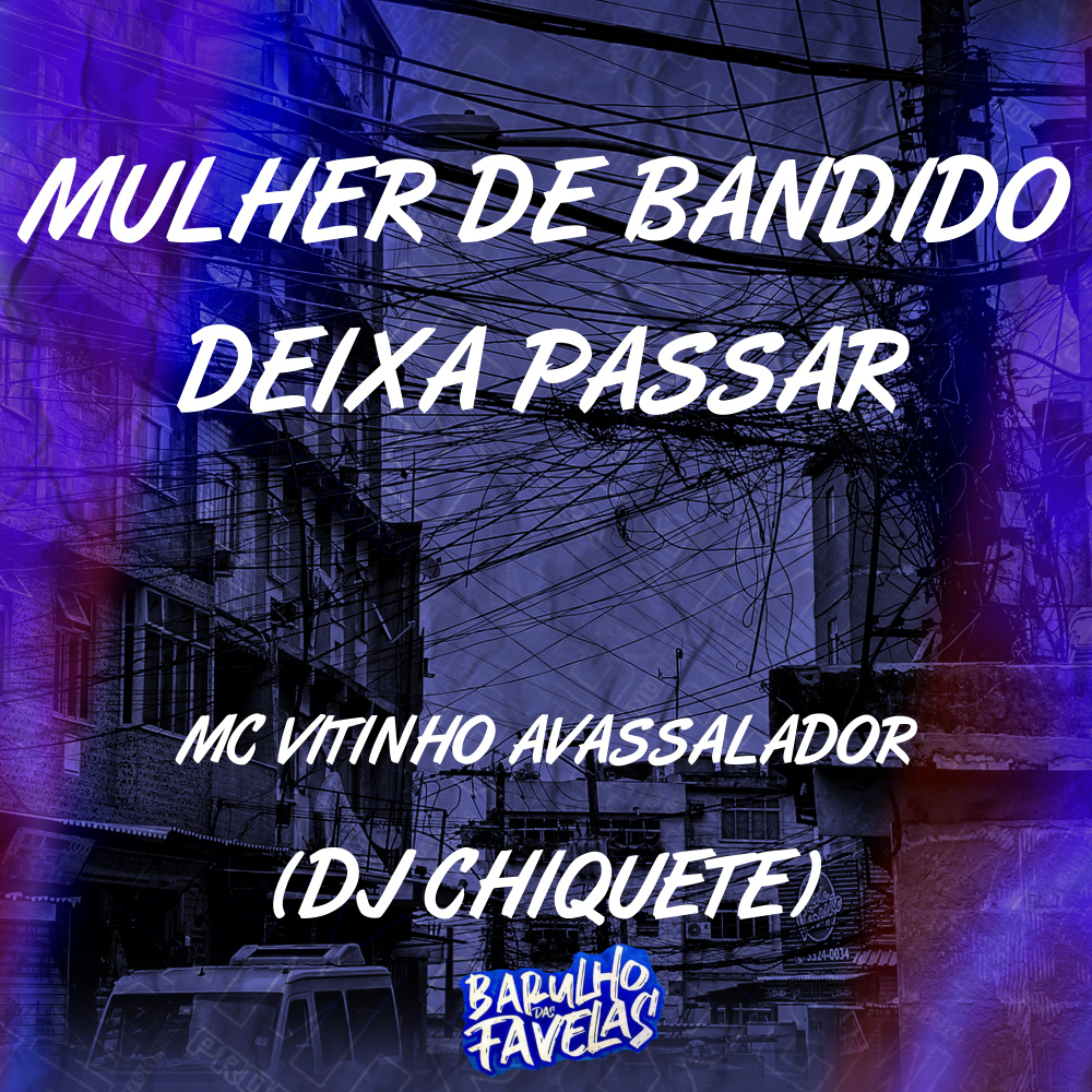 Mulher de Bandido Deixa Passar