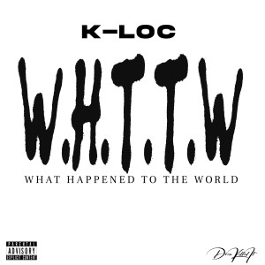 K-Loc的專輯What Happened To The World (Explicit)