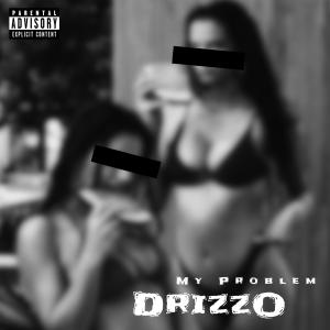 收聽Drizzo的My Problem (Explicit)歌詞歌曲