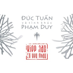 Duc Tuan的專輯Kiếp Nào Có Yêu Nhau (Đức Tuấn Và Tình Khúc Phạm Duy)