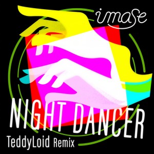 收聽imase的NIGHT DANCER (TeddyLoid Remix)歌詞歌曲