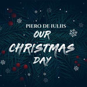Album Our Christmas Day from Piero De Iuliis