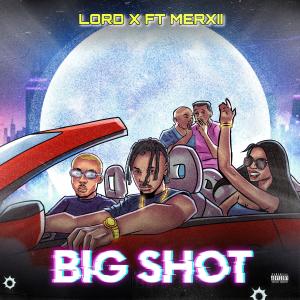 收聽Lord X的BIG SHOT (feat. Merxii) (Explicit)歌詞歌曲