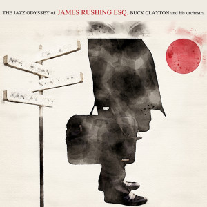 Buck Clayton and His Orchestra的專輯The Jazz Odyssey of James Rushing Esq.