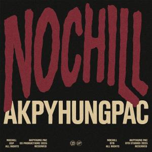 อัลบัม No Chill (Explicit) ศิลปิน AKP Yhung Pac