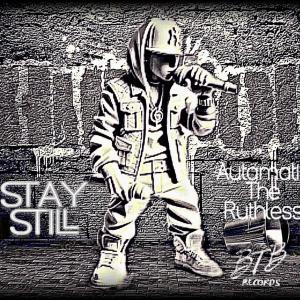 收聽Autamatik The Ruthless的Stay Still (Explicit)歌詞歌曲