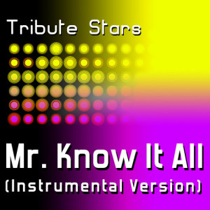 ดาวน์โหลดและฟังเพลง Kelly Clarkson - Mr. Know It All (Instrumental Version) พร้อมเนื้อเพลงจาก Tribute Stars