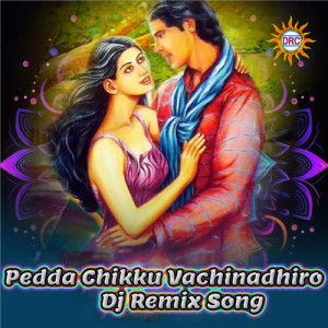 Pedda Chikku Vachinadhiro (DJ Remix Song) dari Clement