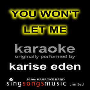 2010s Karaoke Band的專輯You Won't Let Me (Originally Performed By Karise Eden) [Karaoke Audio Version]