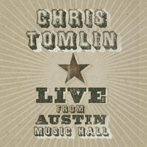 Chris Tomlin的專輯Live From Austin Music Hall