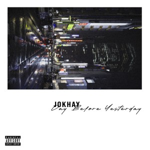Jokhay的專輯Day Before Yesterday (Explicit)