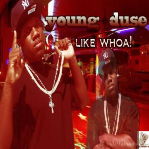 收聽Young Duse的Like Whoa! (Explicit)歌詞歌曲